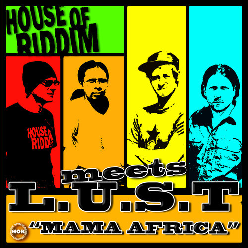 House of Riddim meets L.U.S.T - Mama Africa