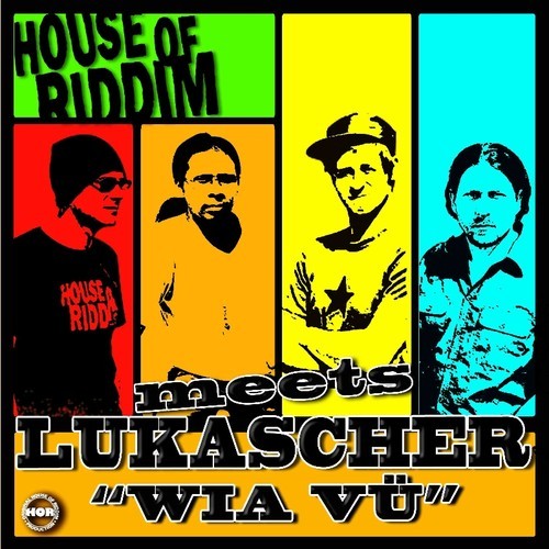House Of Riddim meets Lukascher - Wia Vü