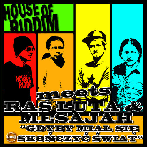 House of Riddim meets Ras Luta & Mesajah - Gdyby Mial Sie Skonczyc Swiat