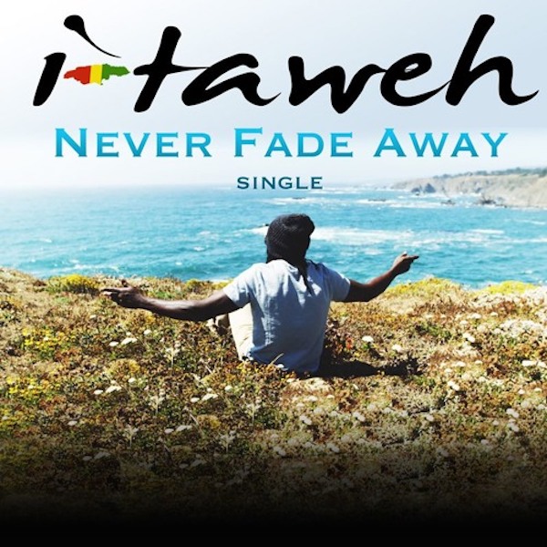 I-Taweh - Never Fade Away
