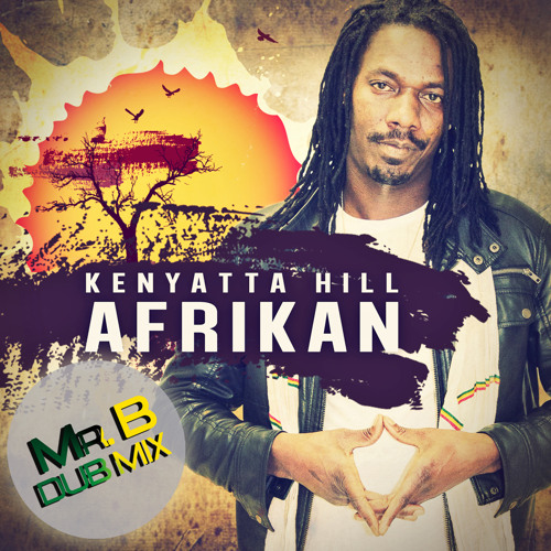 Kenyatta Hill - Afrikan (Mr.B Dub Mix)
