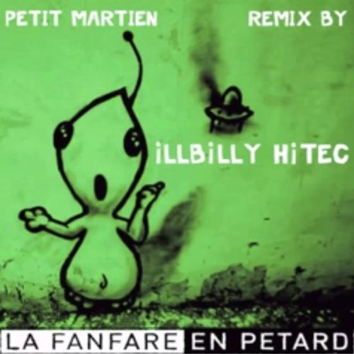 La Fanfare En Petard meets iLLBiLLY HiTEC - Petit Martien (RMX)