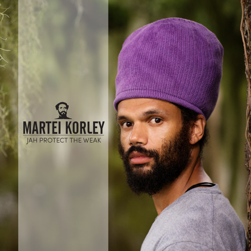 Martei Korley - Jah Protect The Weak