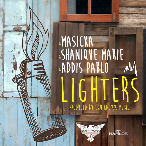 Masicka & Shanique Marie & Addis Pablo - Lighters