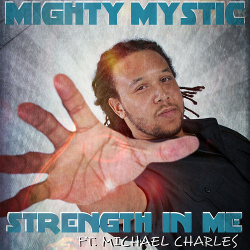 Mighty Mystic feat. Michael Charles - The Strength In Me