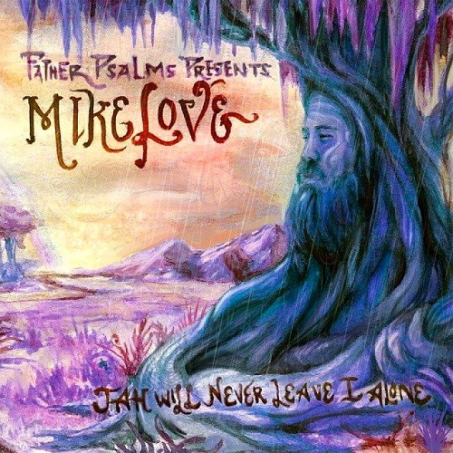 Mike Love - Jah Will Never Leave I Alone