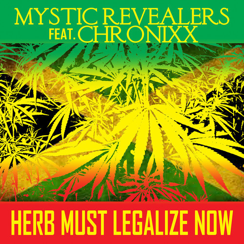 Mystic Revealers feat. Chronixx - Herb Must Legalize Now
