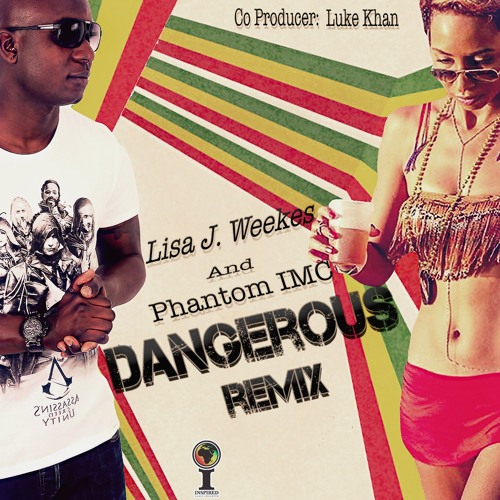 Lisa J. Weekes & Phantom IMC - Dangerous (RMX)