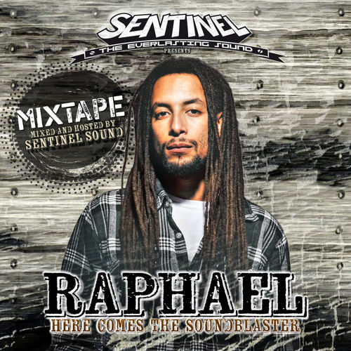 Raphael - Here Comes The Soundblaster (Mixtape by Sentinel Sound)