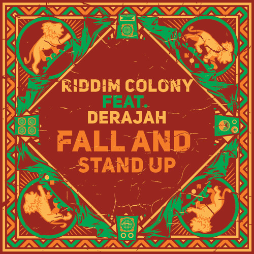 Riddim Colony - Fall And Stand Up feat. Derajah