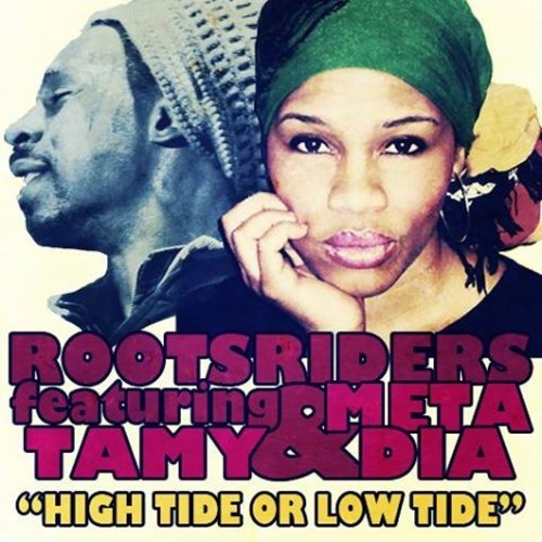 Rootsriders feat. Tamy & Meta Dia - High Tide Or Low Tide