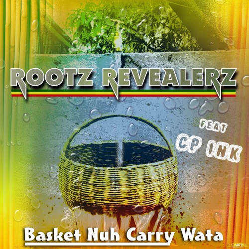 Rootz Revealerz - Basket Nuh Carry Wata feat. CP Ink