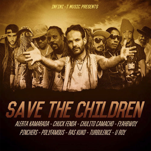Alerta Kamarada, Chuck Fender, Chulito Camacho, Fyahbwoy, Pinchers, Polyfamous, Ras Kuko, Turbulence & U Roy - Save The Children