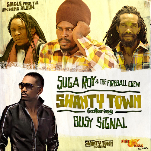 Suga Roy & The Fireball Crew feat. Busy Signal - Shanty Town