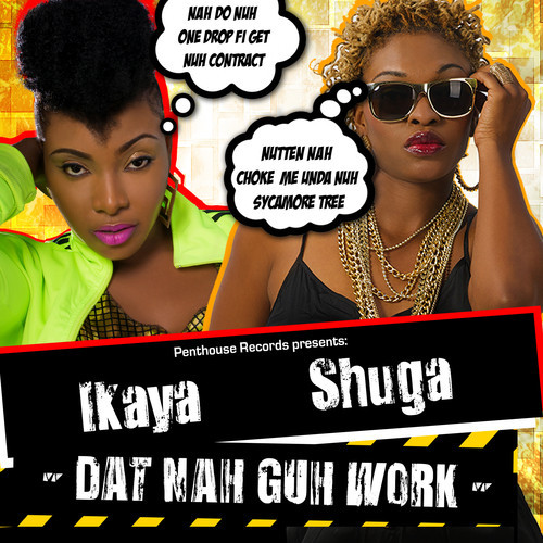 Shuga & Ikaya - Dat Nuh Go Work