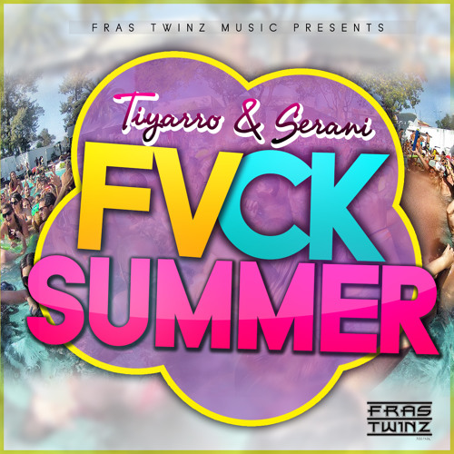 Tiyarro & Serani - Fuck Summer
