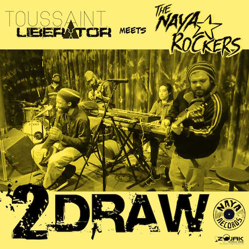 Toussaint Liberator feat. The Naya Rockers - 2Draw