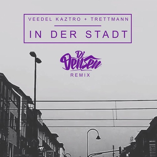 Veedel Kaztro feat. Trettmann - In der Stadt (DJ Densen Remix)