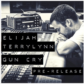 Elijah - Gun Cry feat. Terry Lynn