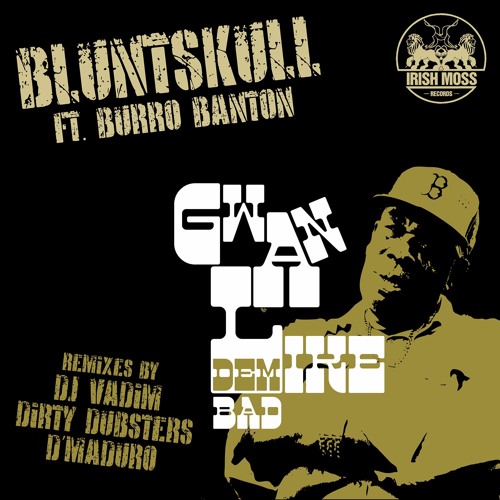 Bluntskull feat. Burro Banton - Gwan Like Dem Bad (Dirty Dubsters 90s Style RMX)