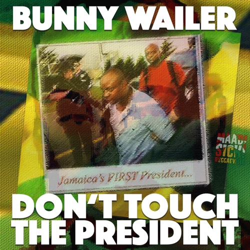 Bunny Wailer - Don't Touch The President