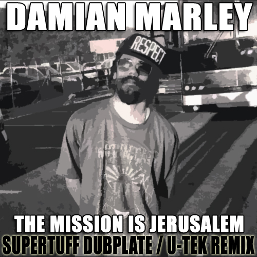 Damian Marley - The Mission Is Jerusalem (Supertuff Dubplate / U-Tek Remix)