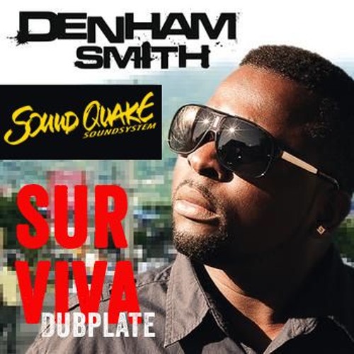 Denham Smith - Surviva (Soundquake Dubplate)
