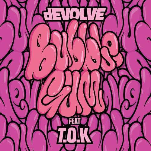 dEVOLVE feat. TOK - Bubble Gum
