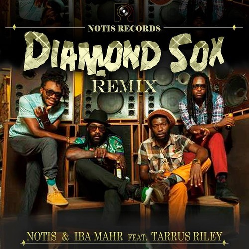 Notis & Iba Mahr feat. Tarrus Riley - Diamond Sox (RMX)