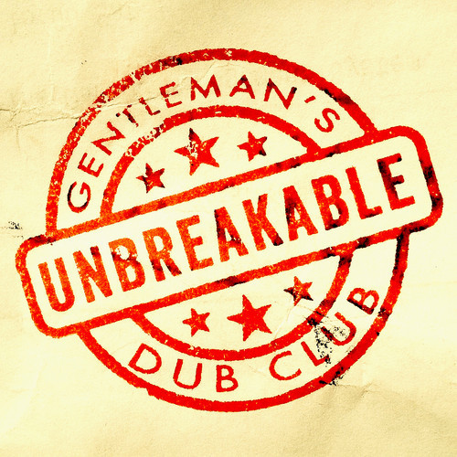Gentleman's Dub Club - Unbreakable feat. Solo Banton