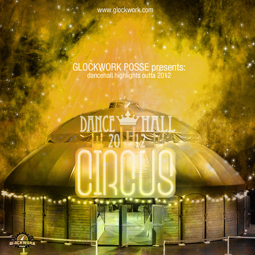Glockwork Posse - Dancehall Circus 2012