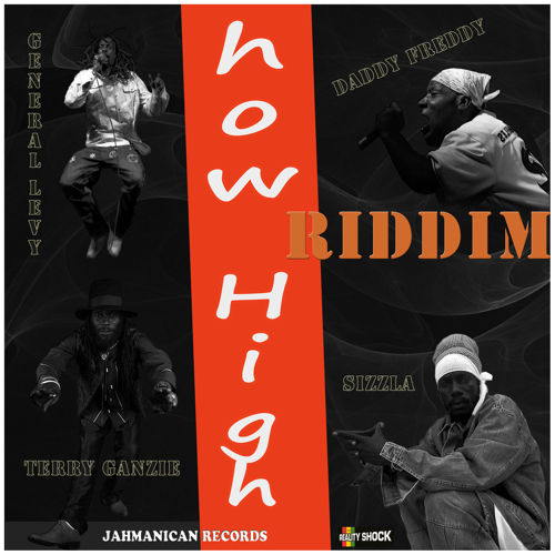 Sizzla, Terry Ganzie, General Levy, Daddy Freddy - How High Riddim