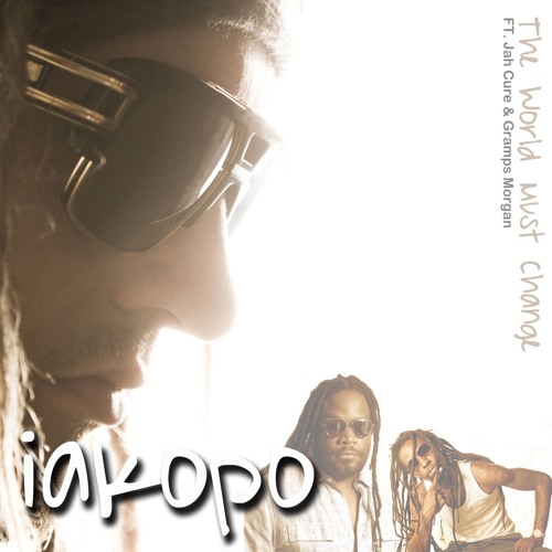 iakopo - The World Must Change feat. Jah Cure & Gramps Morgan