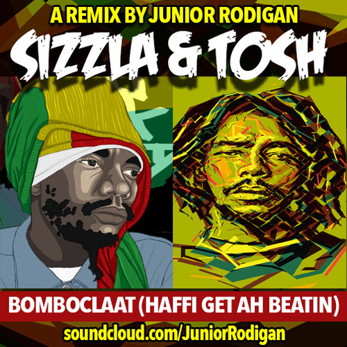 Sizzla & Peter Tosh - Bomboclaat Haffi Get Ah Beatin (A Junior Rodigan Remix)