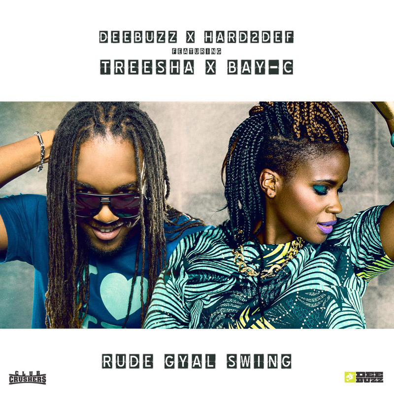 DeeBuzz & Hard2Def feat. Treesha & Bay C - Rude Gyal Swing