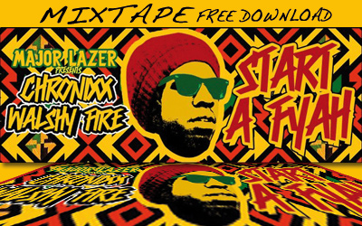 Mixtape: Major Lazer Presents Chronixx & Walshy Fire - Start A Fyah