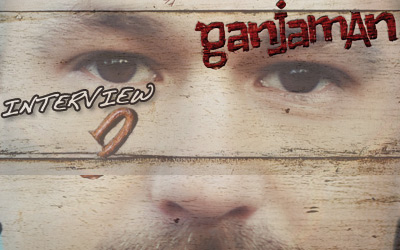 Interview: Ganjaman