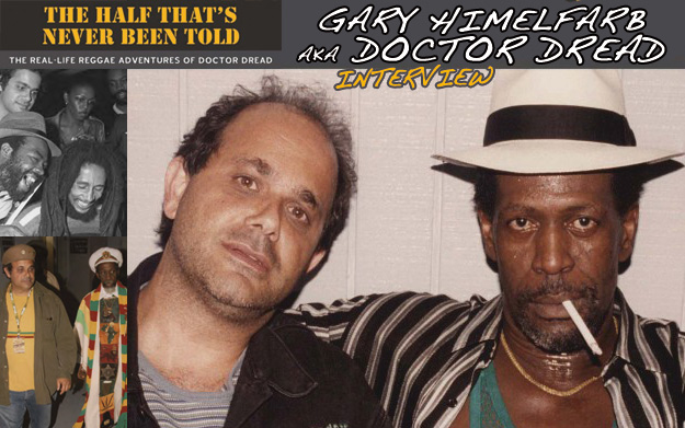 Interview with Gary Himelfarb aka Doctor Dread