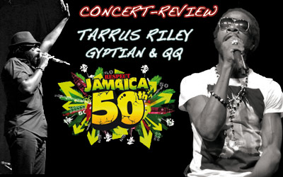 Review: Tarrus Riley, Gyptian & QQ @ Respect Jamaica 50th