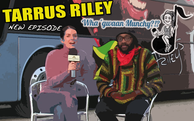 Wha' Gwaan Munchy?!? #16 with Tarrus Riley