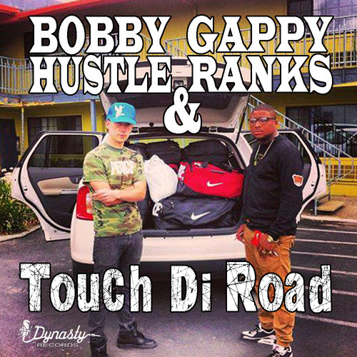 Bobby Hustle - Touch Di Road feat. Gappy Ranks