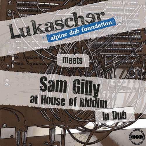 Lukascher & Die Alpine Dub Foundation meets Sam Gilly - In Dub