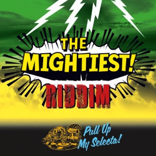Various Artists - The Mightiest Riddim (Pull Up My Selecta)