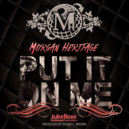 Morgan Heritage - Put It On Me