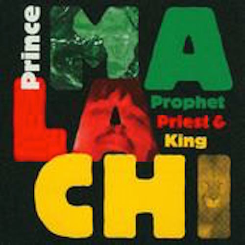 Prince Malachi - Prophet, Priest & King