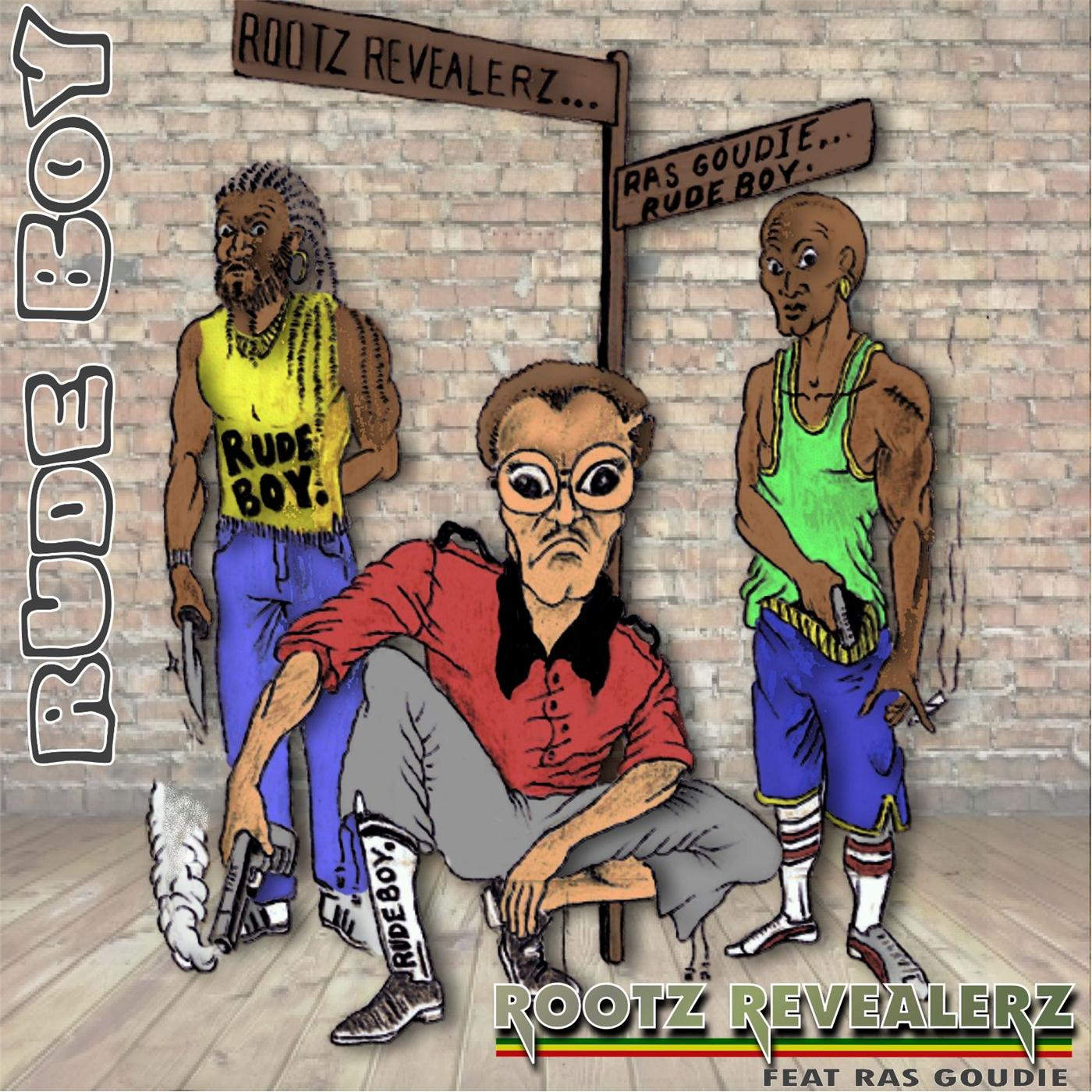 Rootz Revealerz - Rudeboy feat. Ras Goudie