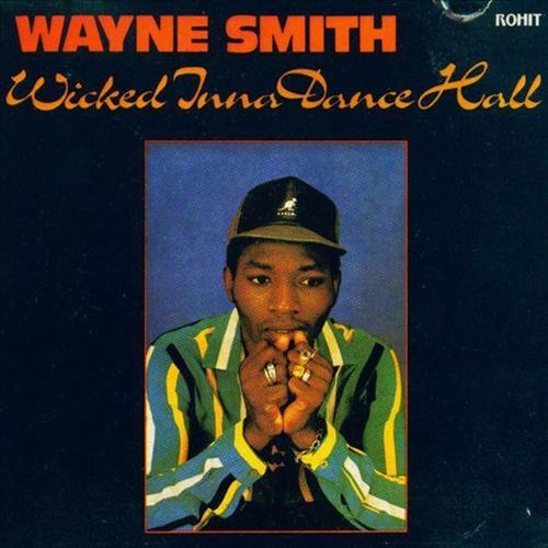 Wayne Smith - Wayne 'Sleng Teng' Smith - Wicked Inna Dance Hall