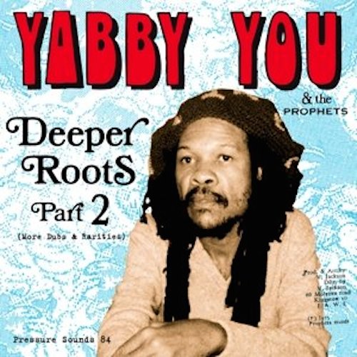 Yabby You - Deeper Roots Part 2