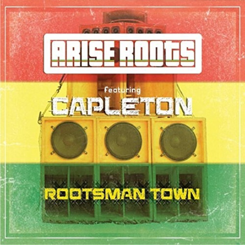 Arise Roots - Rootsman Town feat. Capleton