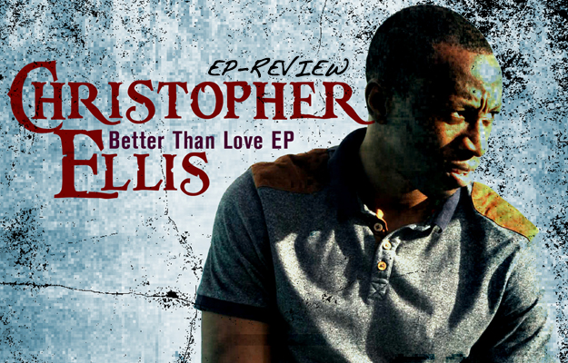 Review: Christopher Ellis - Better Than Love EP